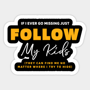 If I Ever Go Missing - Mother's Day Funny Gift Sticker